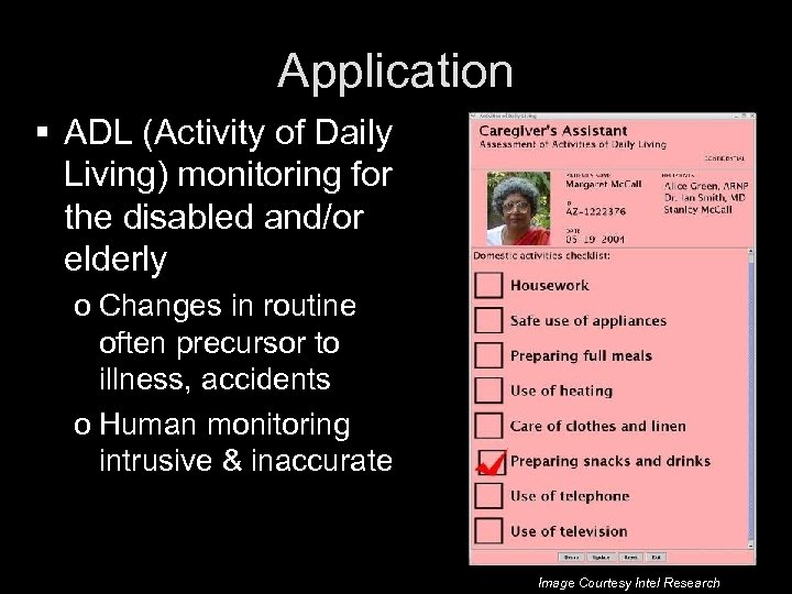 Application § ADL (Activity of Daily Living) monitoring for the disabled and/or elderly o