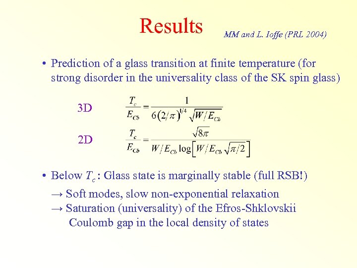 Results MM and L. Ioffe (PRL 2004) • Prediction of a glass transition at