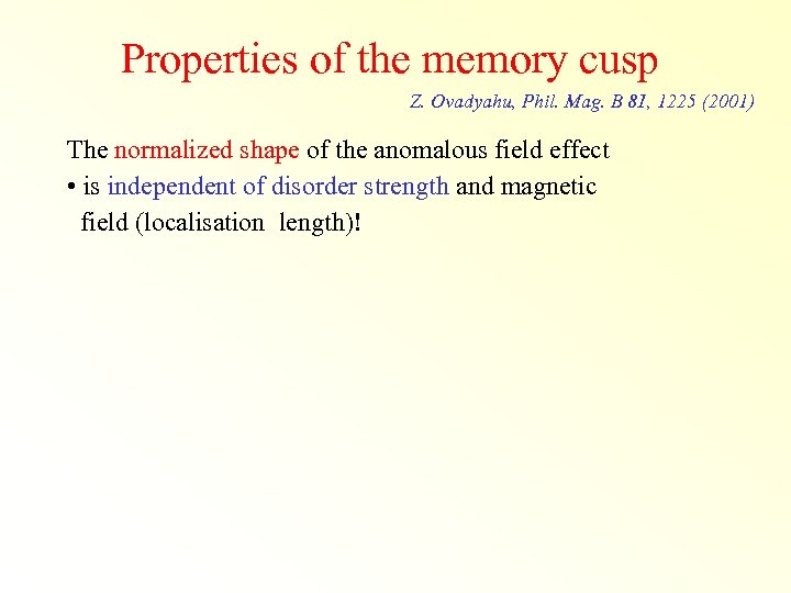 Properties of the memory cusp Z. Ovadyahu, Phil. Mag. B 81, 1225 (2001) The