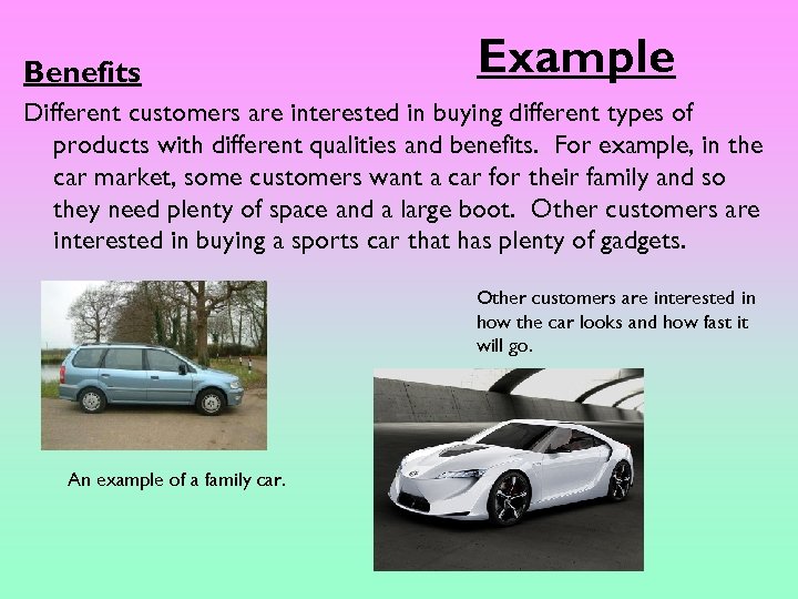 Benefits Example Different customers are interested in buying different types of products with different