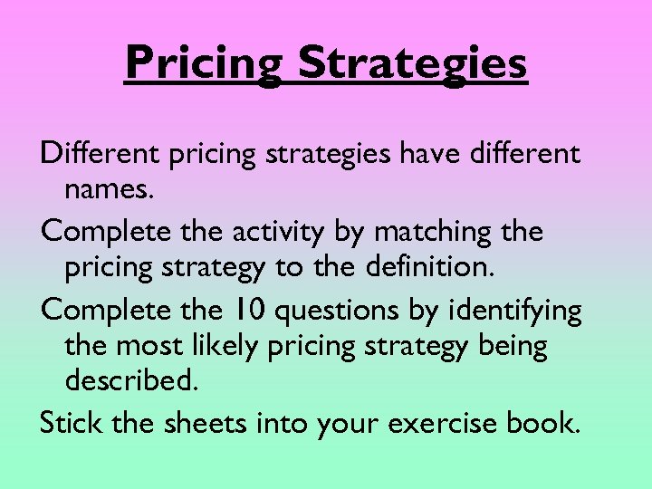Pricing Strategies Different pricing strategies have different names. Complete the activity by matching the