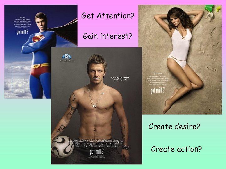 Get Attention? Gain interest? Create desire? Create action? 