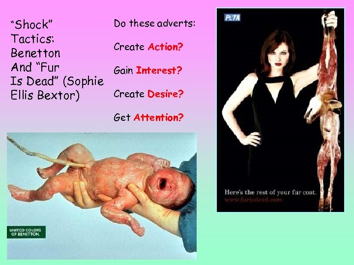 “Shock” Do these adverts: Tactics: Create Action? Benetton And “Fur Gain Interest? Is Dead”
