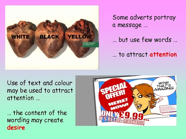 Some adverts portray a message … … but use few words … … to