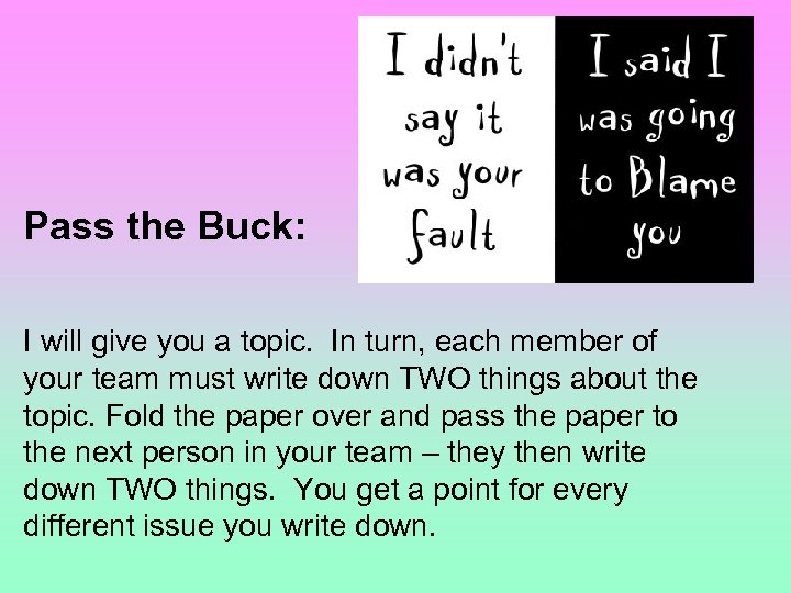 Pass the Buck: I will give you a topic. In turn, each member of