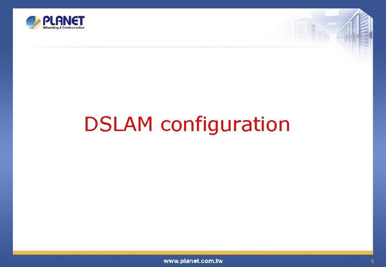 DSLAM configuration 5 