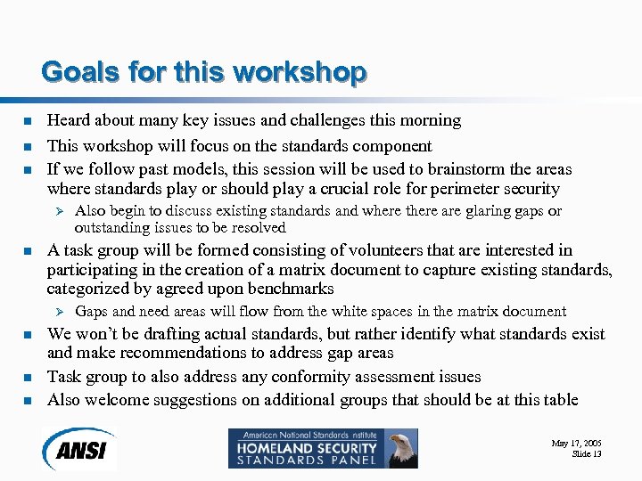 Goals for this workshop n n n Heard about many key issues and challenges