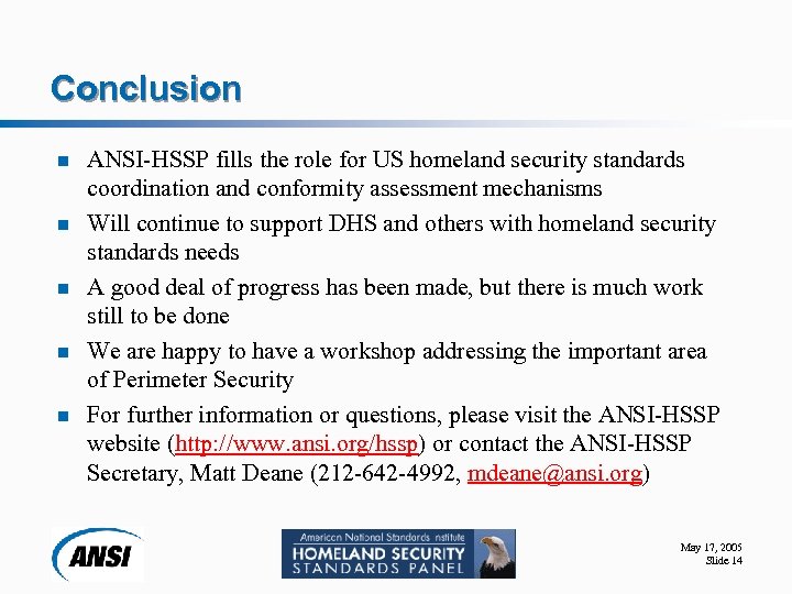 Conclusion n n ANSI-HSSP fills the role for US homeland security standards coordination and