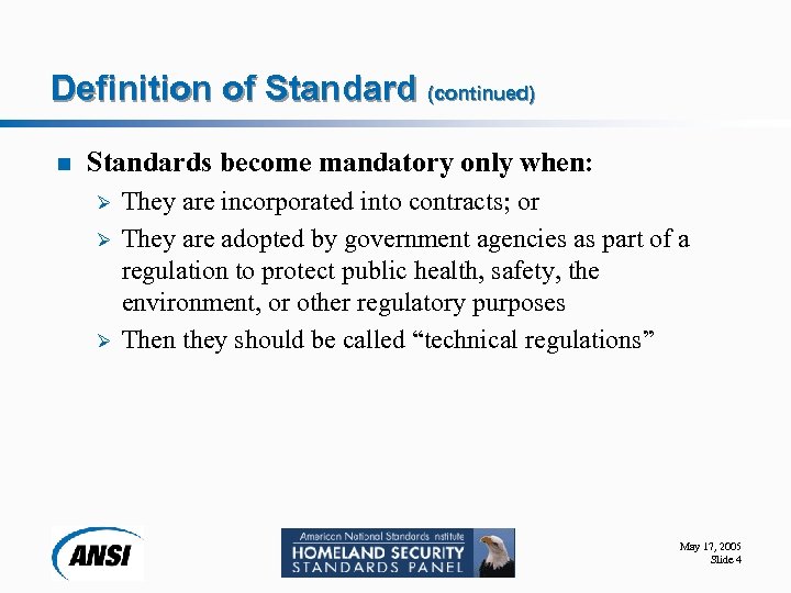 Definition of Standard (continued) n Standards become mandatory only when: Ø Ø Ø They