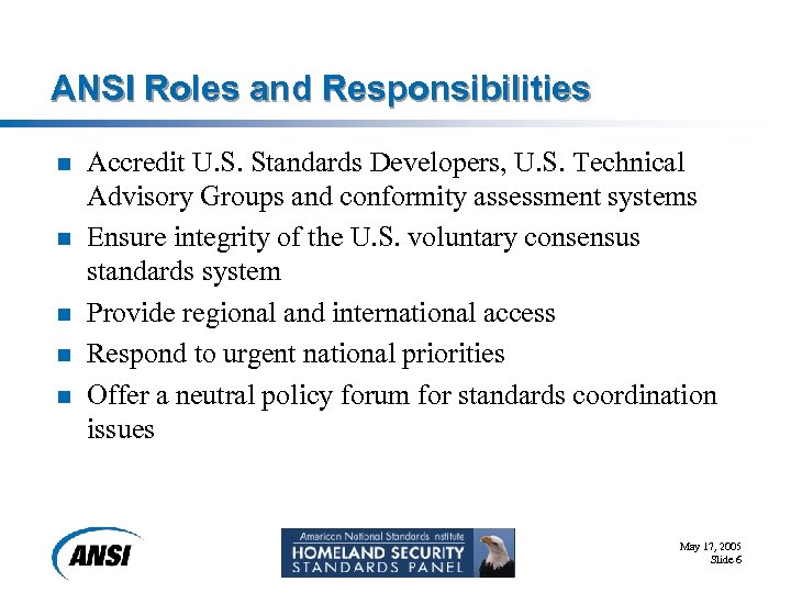 ANSI Roles and Responsibilities n n n Accredit U. S. Standards Developers, U. S.