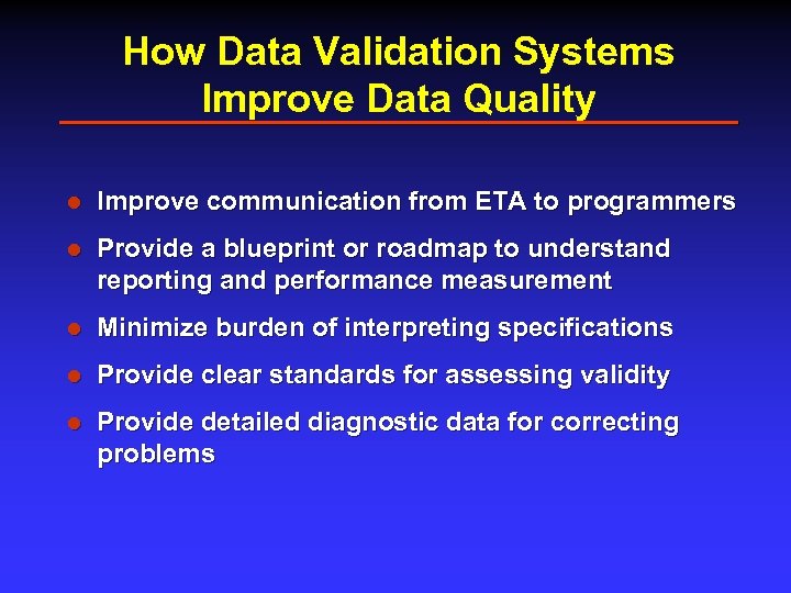 How Data Validation Systems Improve Data Quality l Improve communication from ETA to programmers