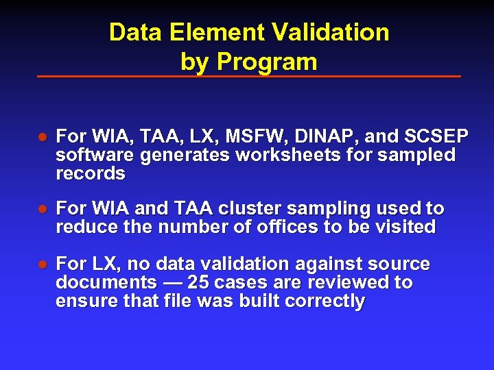 Data Element Validation by Program l For WIA, TAA, LX, MSFW, DINAP, and SCSEP