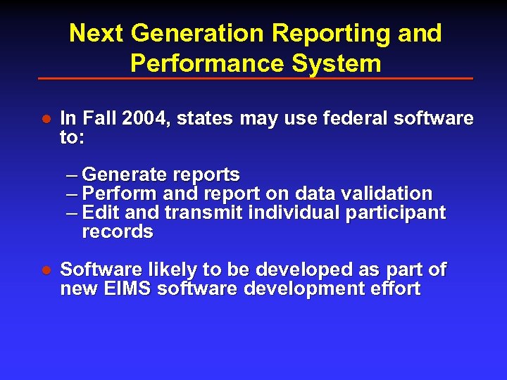 Next Generation Reporting and Performance System l In Fall 2004, states may use federal