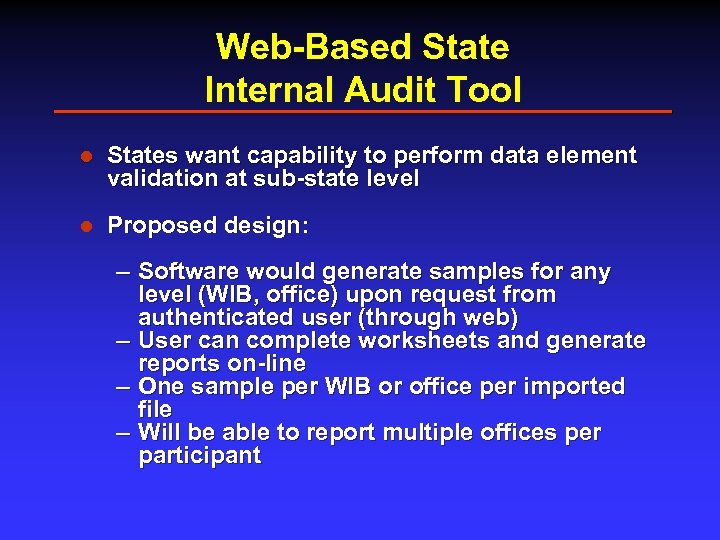 Web-Based State Internal Audit Tool l States want capability to perform data element validation
