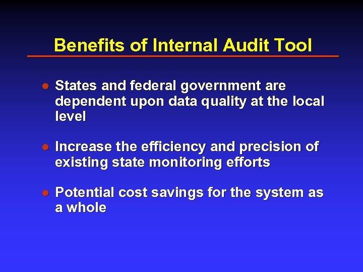 Benefits of Internal Audit Tool l States and federal government are dependent upon data