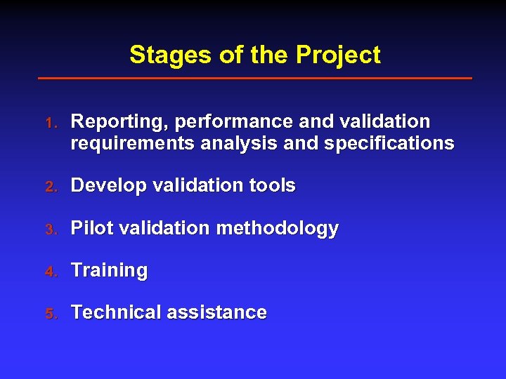 Stages of the Project 1. Reporting, performance and validation requirements analysis and specifications 2.