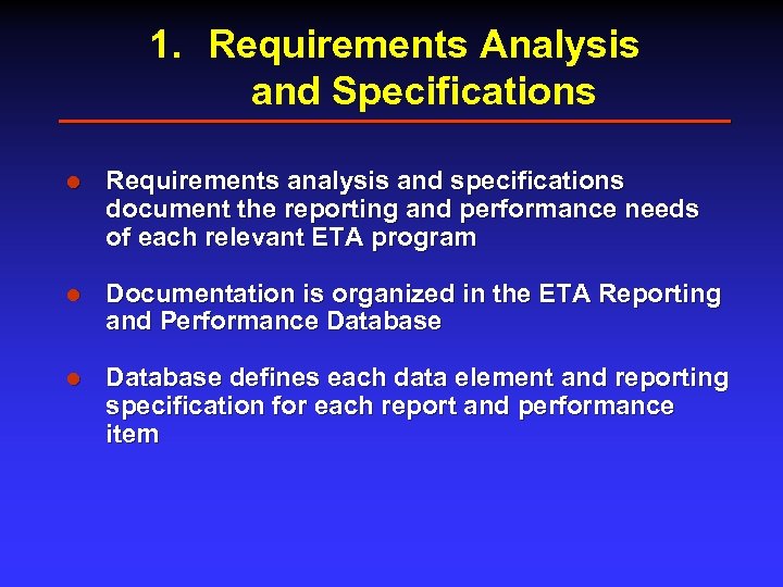 1. Requirements Analysis and Specifications l Requirements analysis and specifications document the reporting and