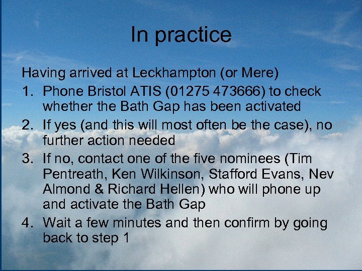 In practice Having arrived at Leckhampton (or Mere) 1. Phone Bristol ATIS (01275 473666)