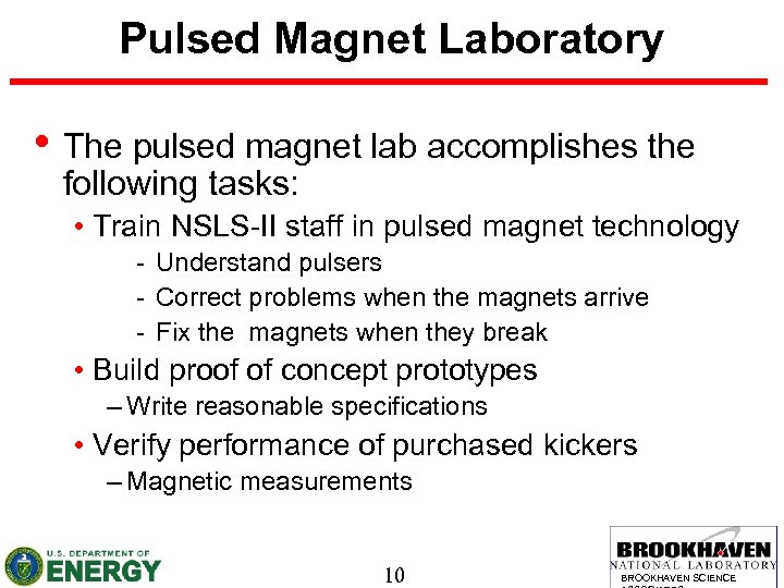 Pulsed Magnet Laboratory • The pulsed magnet lab accomplishes the following tasks: • Train