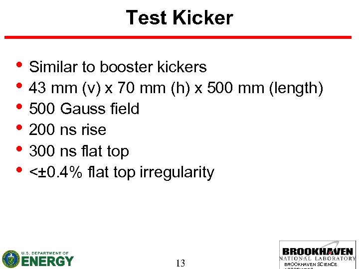 Test Kicker • Similar to booster kickers • 43 mm (v) x 70 mm