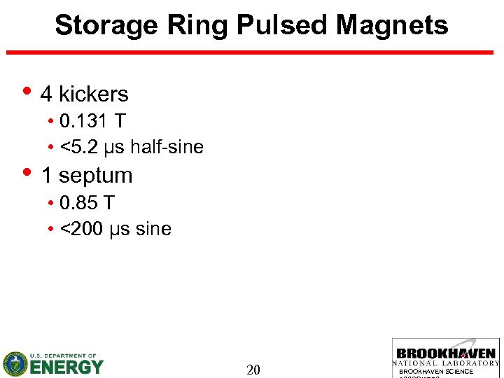 Storage Ring Pulsed Magnets • 4 kickers • 0. 131 T • <5. 2