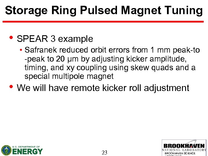 Storage Ring Pulsed Magnet Tuning • SPEAR 3 example • Safranek reduced orbit errors