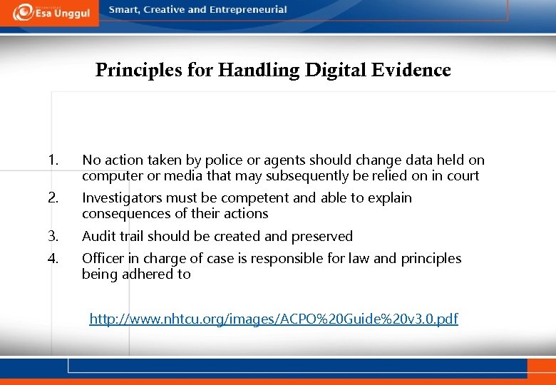 Principles for Handling Digital Evidence 1. No action taken by police or agents should