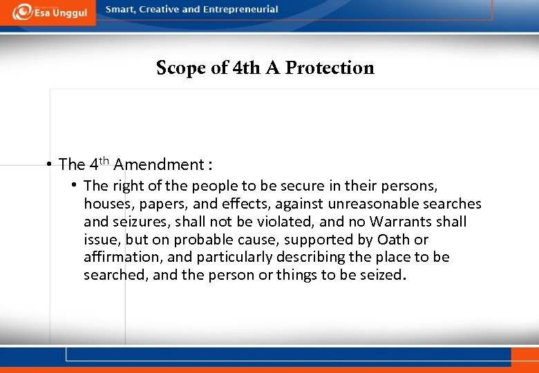 Scope of 4 th A Protection • The 4 th Amendment : • The