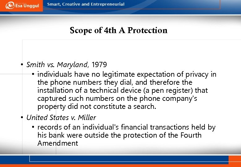 Scope of 4 th A Protection • Smith vs. Maryland, 1979 • individuals have