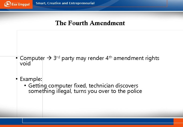 The Fourth Amendment • Computer 3 rd party may render 4 th amendment rights