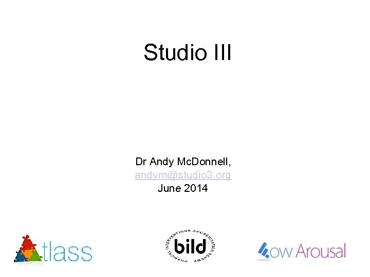 Studio III Dr Andy Mc. Donnell, andym@studio 3. org June 2014 