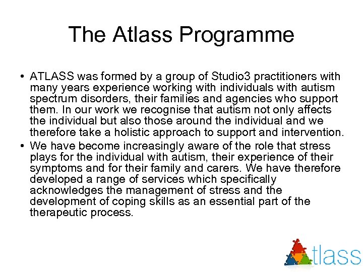 The Atlass Programme • ATLASS was formed by a group of Studio 3 practitioners