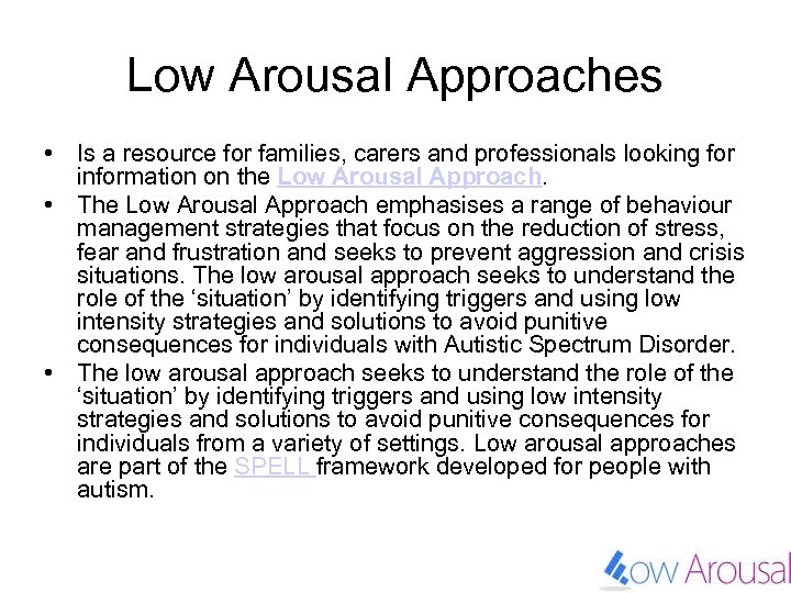 Low Arousal Approaches • Is a resource for families, carers and professionals looking for