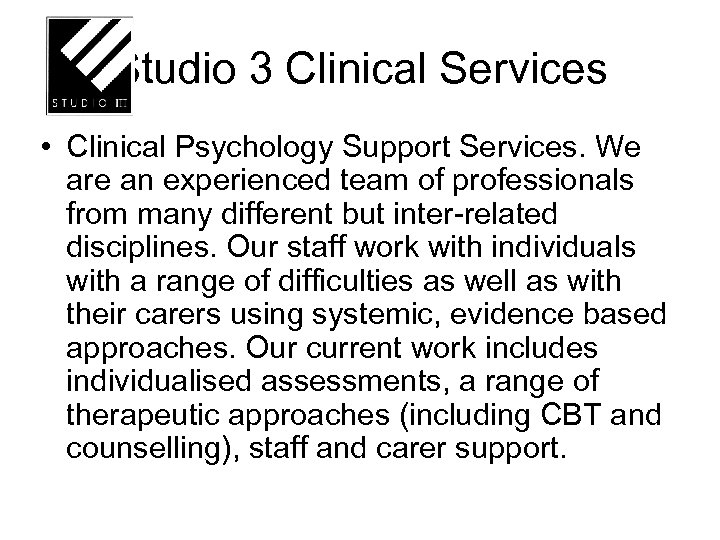 Studio 3 Clinical Services • Clinical Psychology Support Services. We are an experienced team