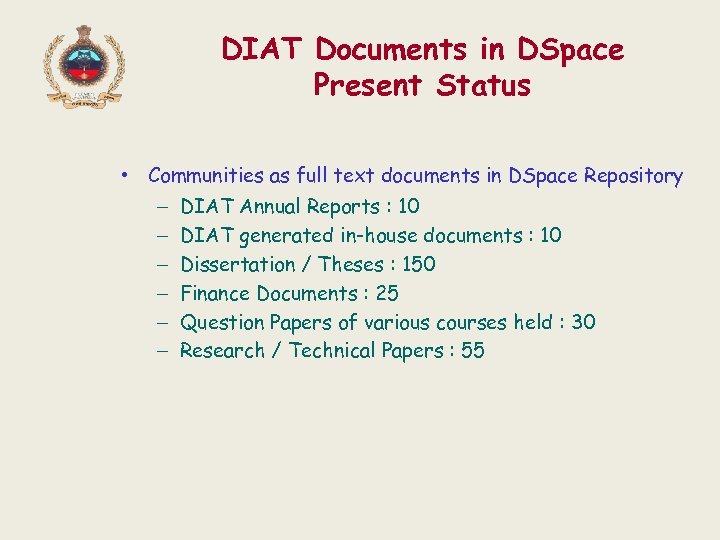 DIAT Documents in DSpace Present Status • Communities as full text documents in DSpace