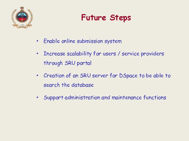 Future Steps • Enable online submission system • Increase scalability for users / service