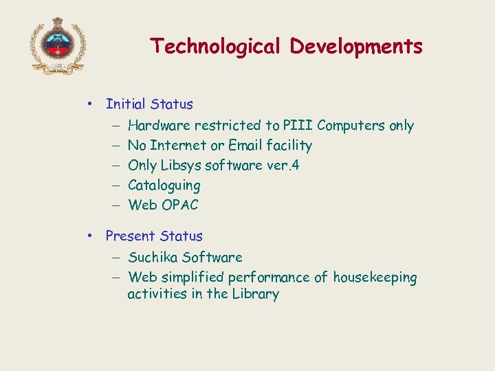 Technological Developments • Initial Status – – – Hardware restricted to PIII Computers only