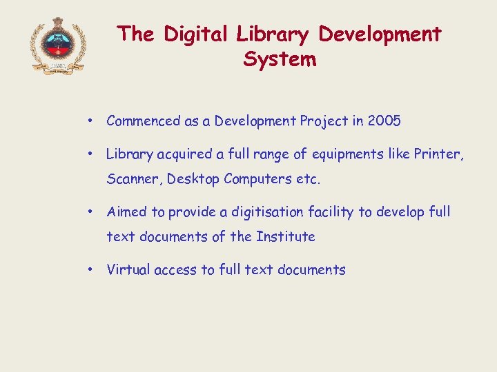 The Digital Library Development System • Commenced as a Development Project in 2005 •