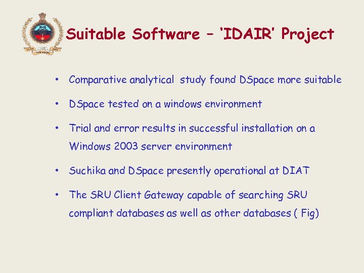 Suitable Software – ‘IDAIR’ Project • Comparative analytical study found DSpace more suitable •