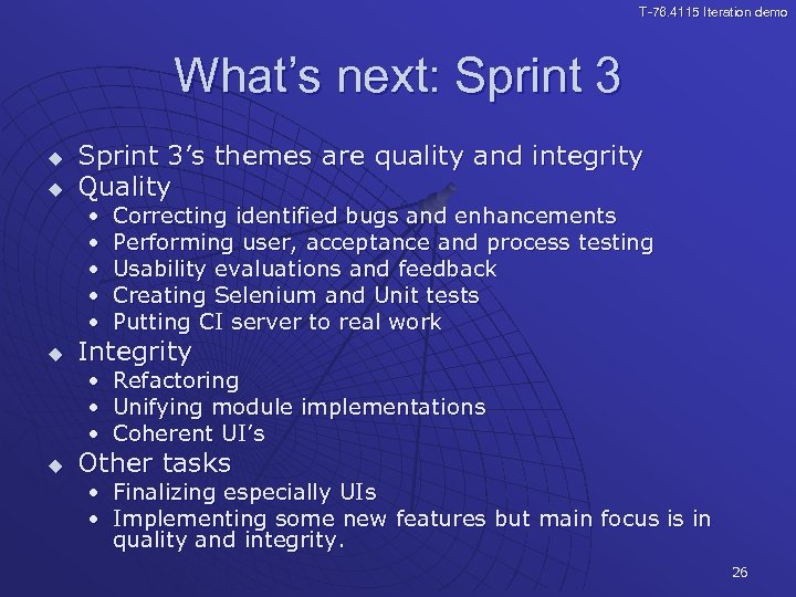 T-76. 4115 Iteration demo What’s next: Sprint 3 u u Sprint 3’s themes are