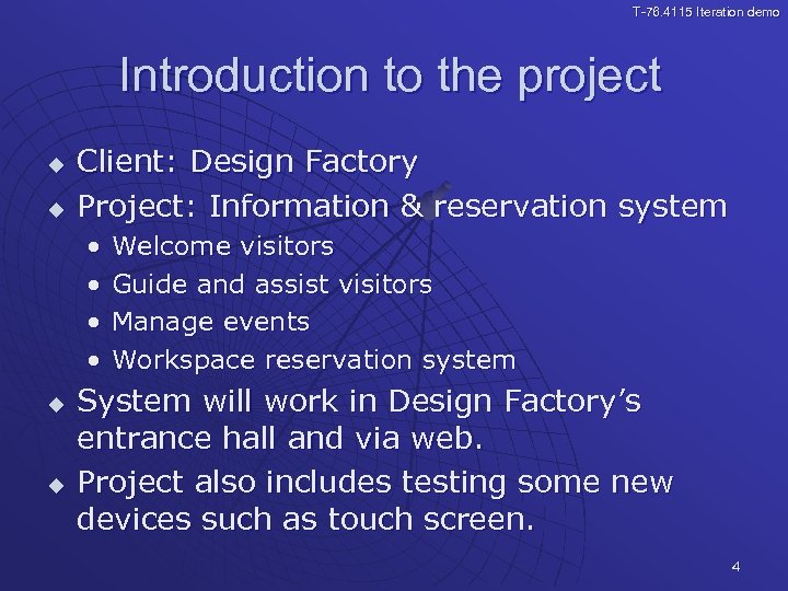 T-76. 4115 Iteration demo Introduction to the project u u Client: Design Factory Project: