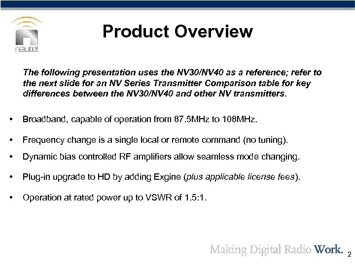 Product Overview The following presentation uses the NV 30/NV 40 as a reference; refer