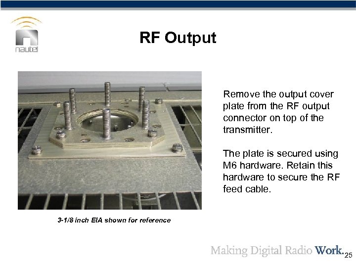 RF Output Remove the output cover plate from the RF output connector on top