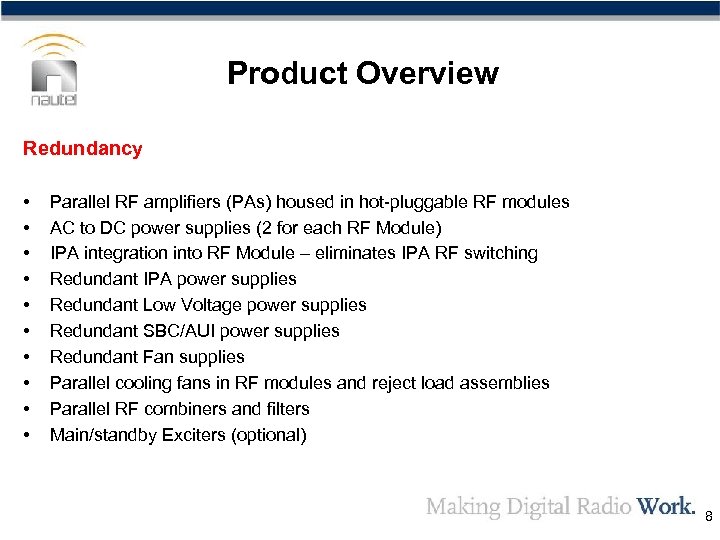 Product Overview Redundancy • • • Parallel RF amplifiers (PAs) housed in hot-pluggable RF