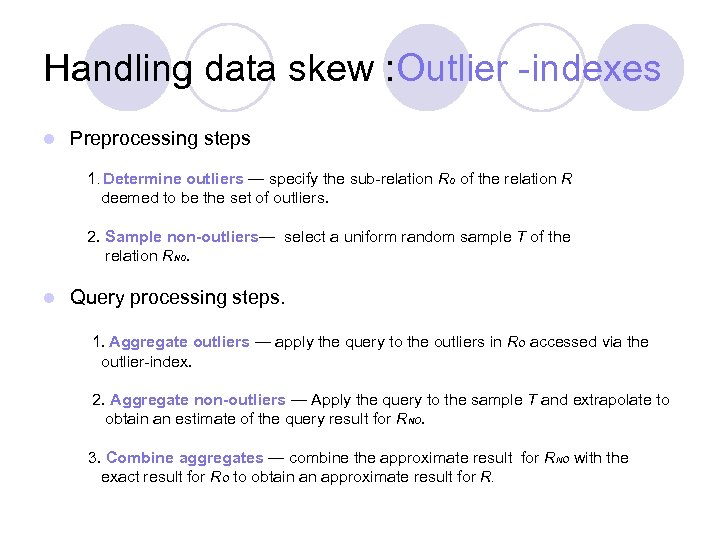 Handling data skew : Outlier -indexes l Preprocessing steps 1. Determine outliers — specify