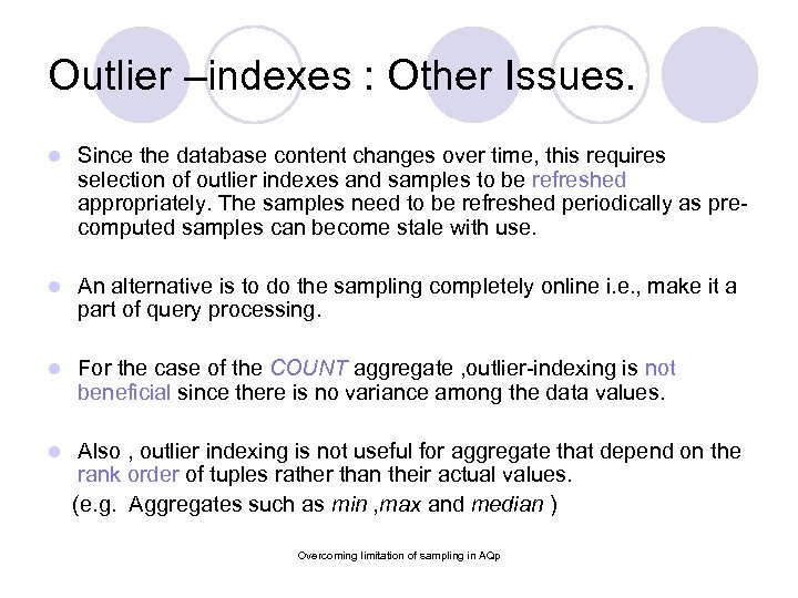 Outlier –indexes : Other Issues. l Since the database content changes over time, this