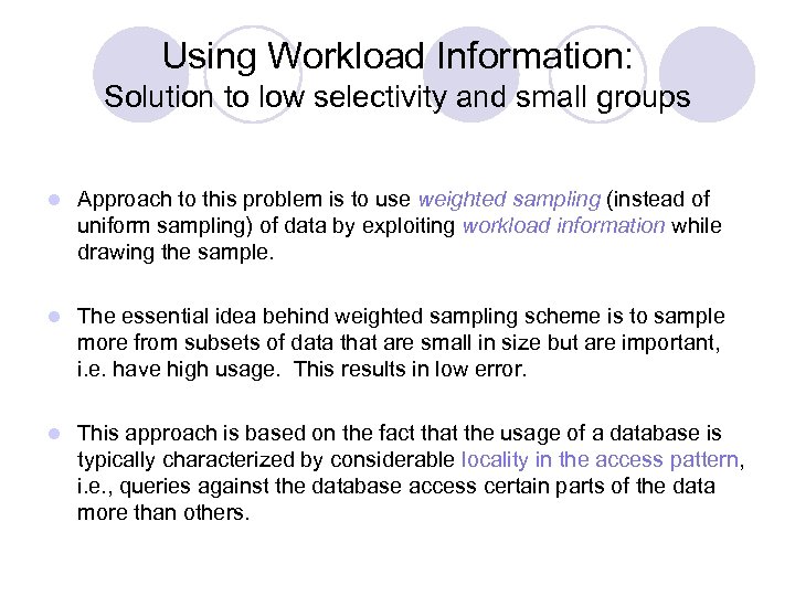Using Workload Information: Solution to low selectivity and small groups l Approach to this