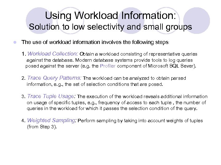 Using Workload Information: Solution to low selectivity and small groups l The use of