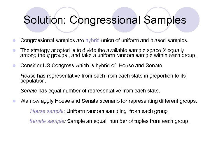 Solution: Congressional Samples l Congressional samples are hybrid union of uniform and biased samples.