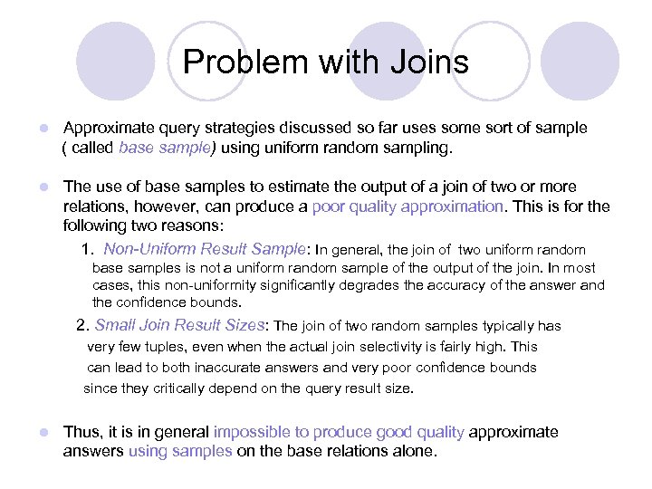 Problem with Joins l Approximate query strategies discussed so far uses some sort of